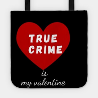 true crime is my valentine Tote