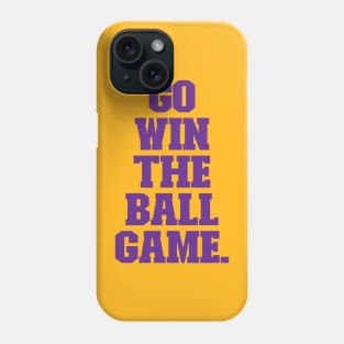 Go Win the Ball Game Phone Case