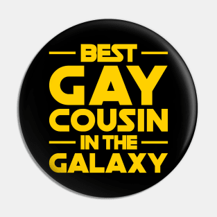 Best Gay Cousin In The Galaxy Pin