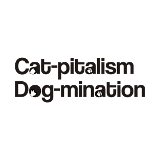 Cat-pitalism Dog-mination T-Shirt