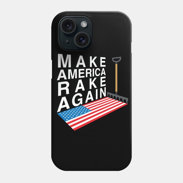 Make America Rake Again Phone Case by stuffbyjlim