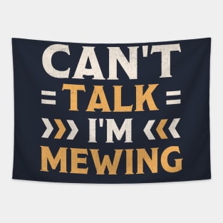 Can't Talk I'm Mewing Tapestry