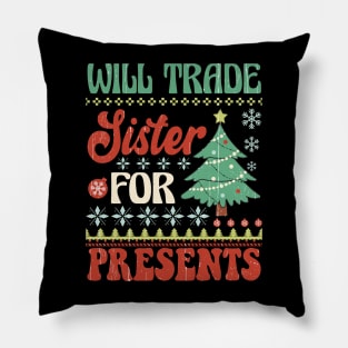 Will Trade Sister for Presents - Funny Christmas Design Pillow