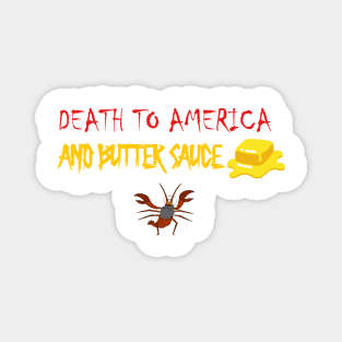 Death to America and Butter Sauce! Magnet