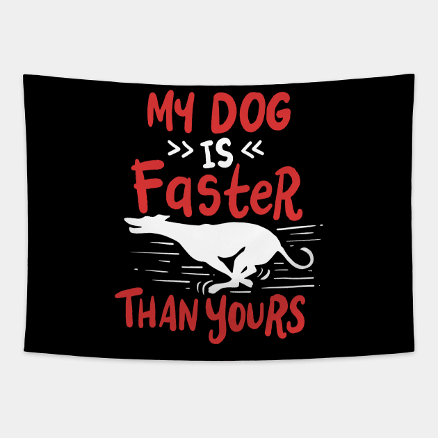 My Dog Is Faster Than Yours Tapestry by maxdax