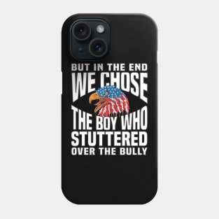 But In The End America Chose The Boy Who Stuttered Phone Case