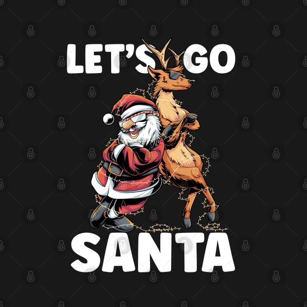 Let's Go Santa Funny Christmas Santa Reindeer by BDAZ