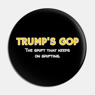 Trump's GOP The Grift that keeps on grifting. Pin