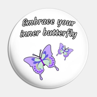 Embrace your inner butterfly Pin