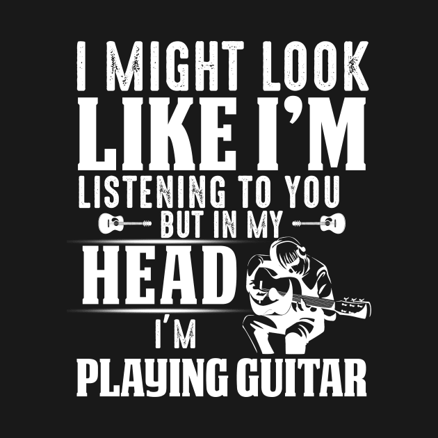 I Might Look Like I'm But In My Head I'm Playing Guitar by Pelman