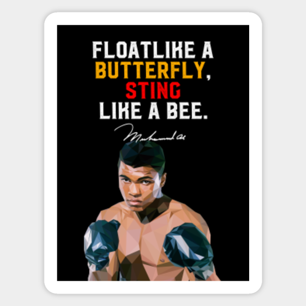 Float Like A Butterfly Sting Like A Bee Muhammad Ali Sticker Teepublic