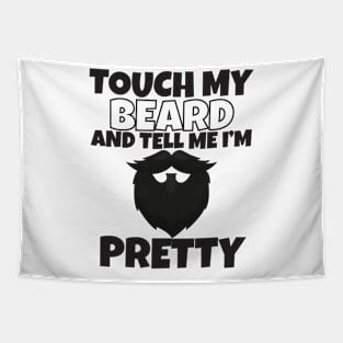 Touch My Beard And Tell Me I'm Pretty Tapestry