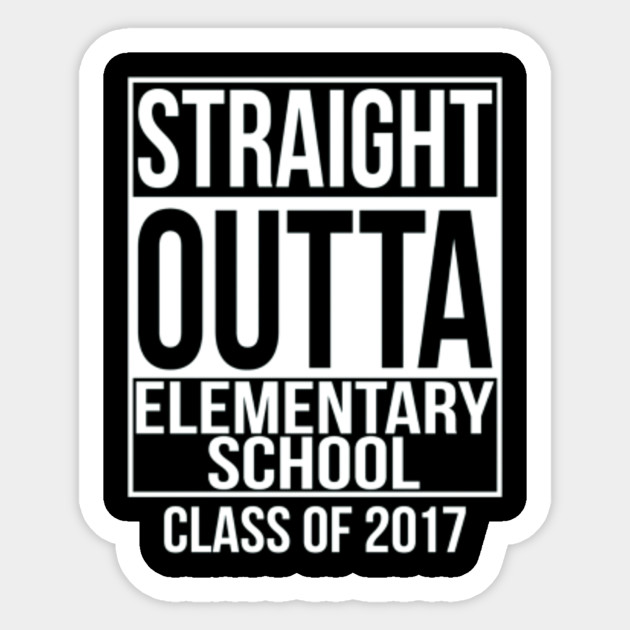 Straight Outta Elementary School Graduation Gift Straight Outta Elementary School Gradua Sticker Teepublic