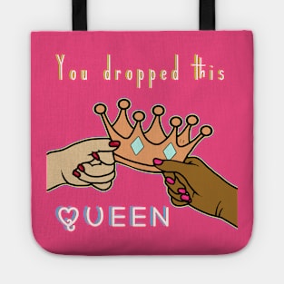 You dropped this queen Tote