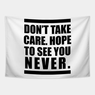 Don't Take Care / See You Never Tapestry