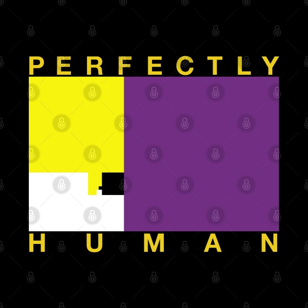 Perfectly Human - Non-Binary Flag by OutPsyder