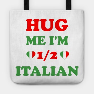 Hug Me I'm 1/2 Half Italian Funny American Italian Tote