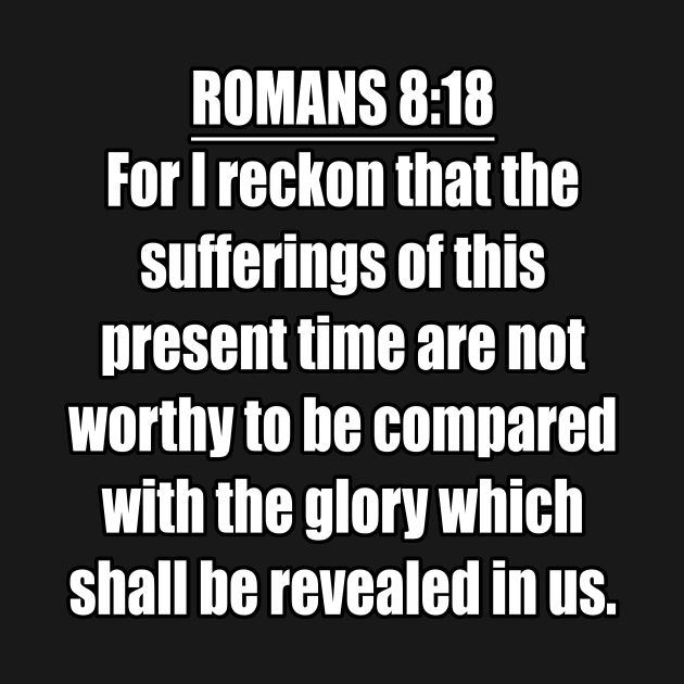 Romans 8:18 King James Version (KJV) Bible Verse Typography by Holy Bible Verses