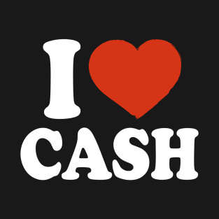 I Love Cash T-Shirt