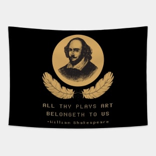 All Thy Plays Art Belongeth To Us - William Shakespeare Tapestry