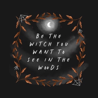 Be the Witch T-Shirt
