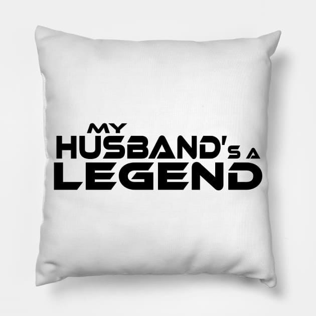 "MY HUSBAND'S A LEGEND" Black Text Pillow by TSOL Games