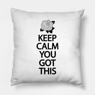 Keep calm you got this Pillow