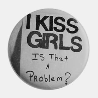 I Kiss Girls Pin