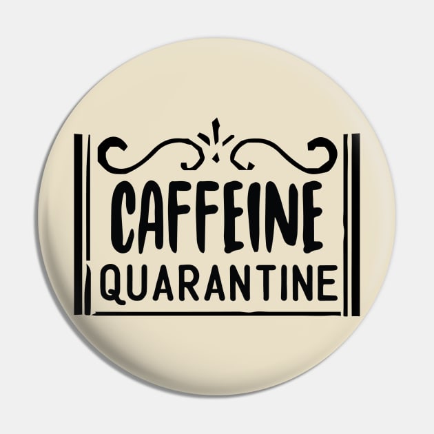Caffeine Quarantine Pin by DreamCafe