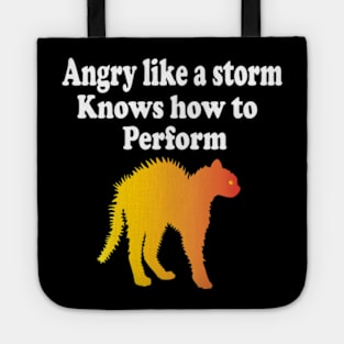 Angry like a storm knows how to perform  cat t shirt Tote