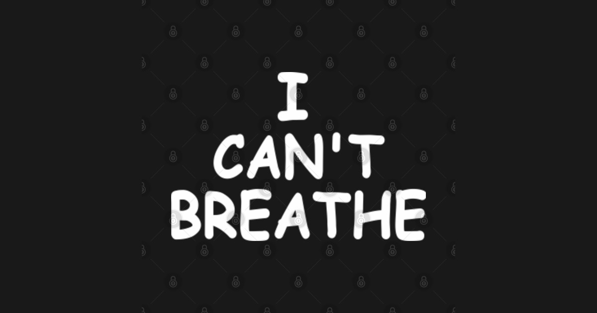I can't breathe I Cant Breathe TShirt TeePublic