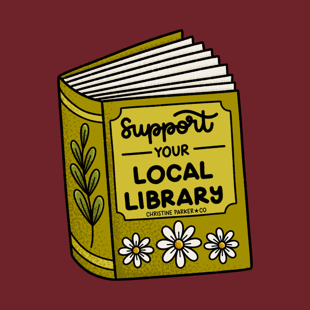 Support your local library! by Christine Parker & Co