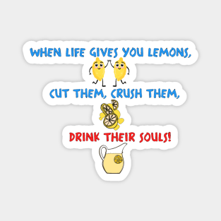 When Life Gives You Lemons Magnet