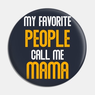 My favorite people call me mama Pin