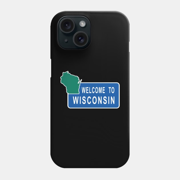 Wisconsin Welcome to Wisconsin Road Sign Phone Case by KevinWillms1