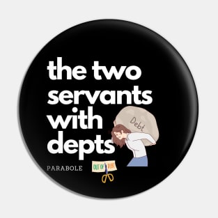 Parabole of the two servants with depts Pin