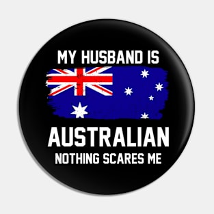 My Husband is Australian Nothing Scares Me Pin