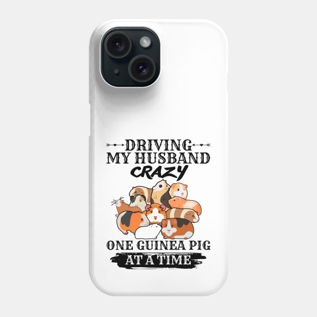 Driving My Husband Crazy One Guinea Pig At A Time Phone Case by JustBeSatisfied