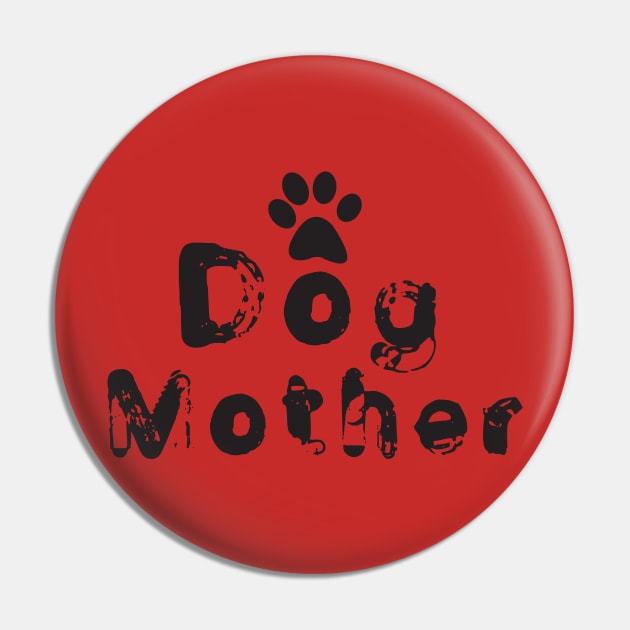 Dog Mother T-shirt Dog Lovers Pin by lilss