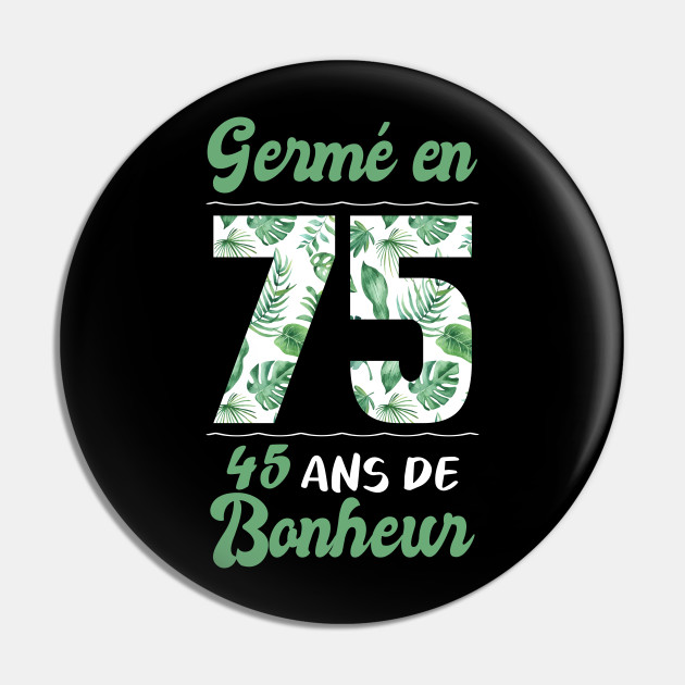 Ne En 1975 45 Ans En T Shirt Anniversaire 45 Ans En Pin Teepublic