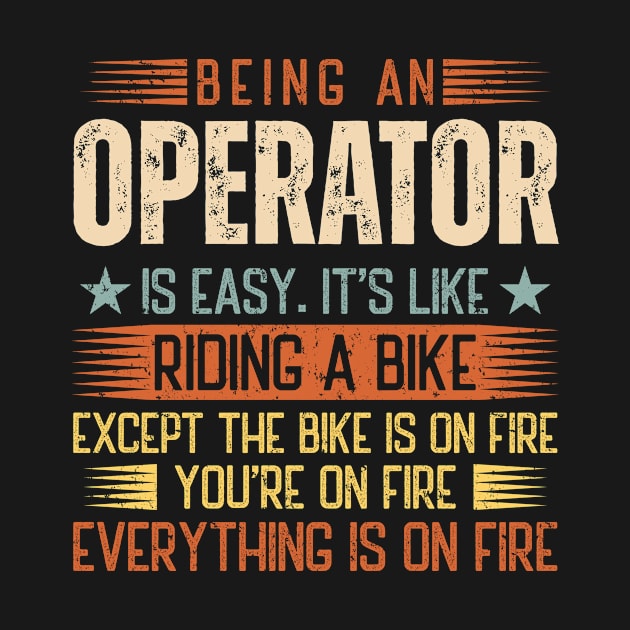 Being An Operator Is Easy by Stay Weird