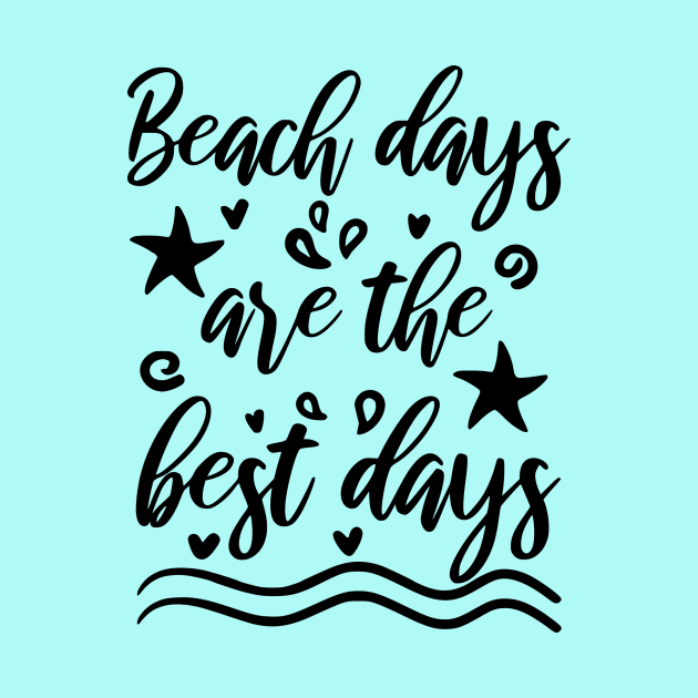 Beach Vacation - Beach days are the best days by Sanu Designs