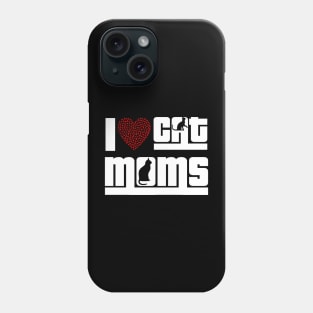 I love Cat Moms Phone Case