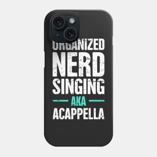 Funny Acappella Nerd Saying Phone Case