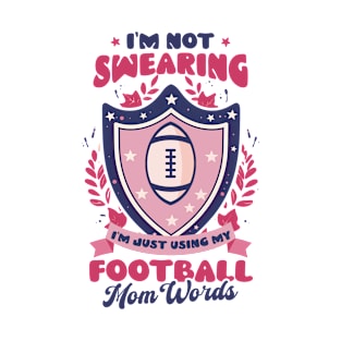 Football Mom Shirt | Not Swearing Football Mom Words T-Shirt