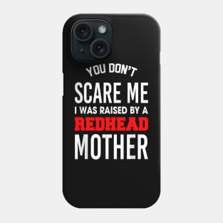 I Was Raised by a Redhead Mother Phone Case