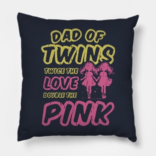 Dad Of Twins Twice The Love Double The Pink Pillow