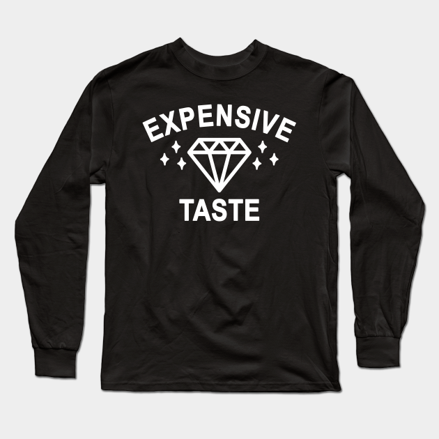 expensive taste t shirts