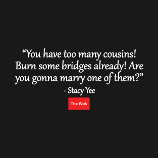 You Have Too Many Cousins T-Shirt