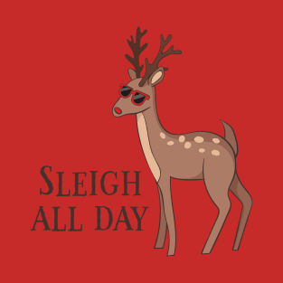 Sleigh All Day, Funny Reindeer Christmas T-Shirt